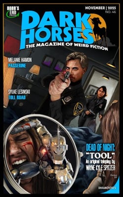 Dark Horses: The Magazine of Weird Fiction No. 46 - November 2025 - Black Sheep Magazine, #46