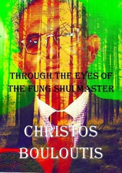 Through the Eyes of the Feng Shui Master Christos Bouloutius
