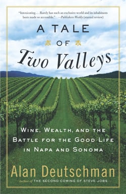 A Tale of Two Valleys - Wine, Wealth and the Battle for the Good Life in Napa and Sonoma