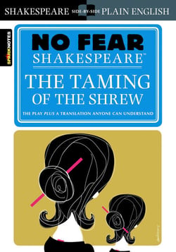 The Taming of the Shrew - No Fear Shakespeare Side-by-Side Plain English