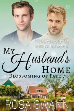 My Husband’s Home: MM Omegaverse Mpreg Romance - Blossoming of Fate, #7