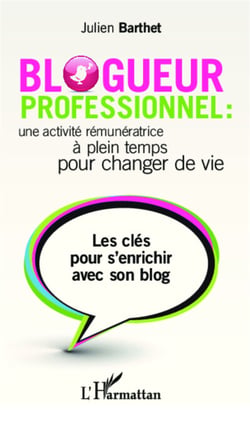Blogueur professionnel : une activité rémunératrice à temps plein pour changer de vie - Les clés pour s'enrichir avec son blog