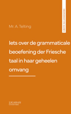 Iets over de grammaticale beoefening der Friesche taal in haar geheelen omvang