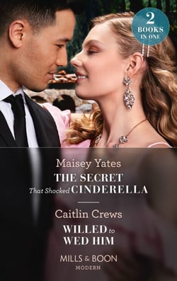 The Secret That Shocked Cinderella / Willed To Wed Him - The Secret That Shocked Cinderella / Willed to Wed Him