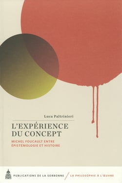 L’expérience du concept - Michel Foucault entre épistémologie et histoire