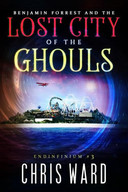 Benjamin Forrest and the Lost City of the Ghouls - Endinfinium, #3