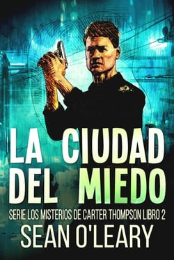 La Ciudad del Miedo - Serie Los Misterios de Carter Thompson, #2
