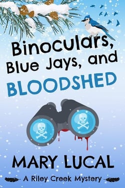 Binoculars, Blue Jays, and Bloodshed - Riley Creek Cozy Mystery Series, #2