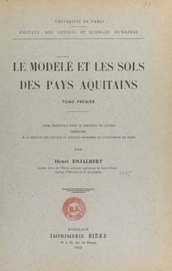 Le modelé et les sols des pays aquitains (1) - Thèse principale pour le Doctorat ès lettres présentée à la Faculté des lettres et sciences humaines de l'Université de Paris