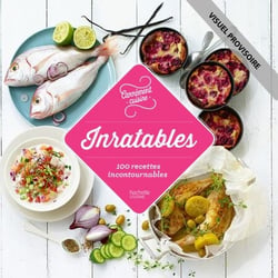 100 recettes inratables - 100 recettes incontournables