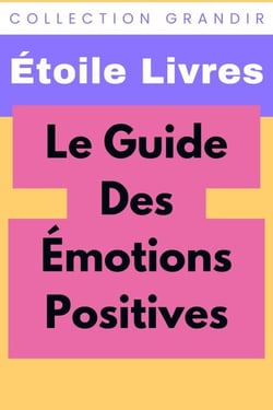 Le Guide Des Émotions Positives - Collection Grandir, #3
