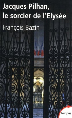 Jacques Pilhan, le sorcier de l'Elysée - Le sorcier de l'Elysée