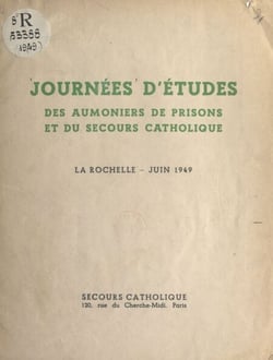 Journées d'études des aumôniers de prisons et du Secours catholique - La Rochelle, juin 1949