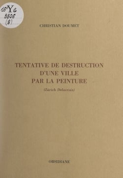 Tentative de destruction d'une ville par la peinture (Zürich Delacroix)