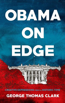 Obama on Edge: Creative Expressions from a Historic Time - Political Satire