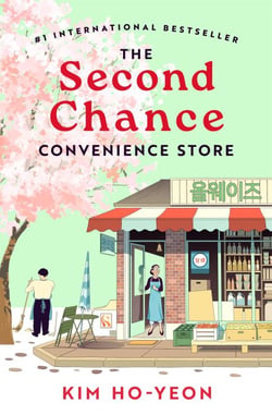 The Second Chance Convenience Store - A Kind Act Goes a Long Way in this Uplifting Million-Copy Korean Bestseller