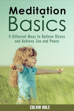 Meditation Basics: 9 Different Ways to Relieve Stress and Achieve Zen and Peace - Yoga &amp; Relaxation