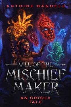 Will of the Mischief Maker - Orishas Among Mortals, #1