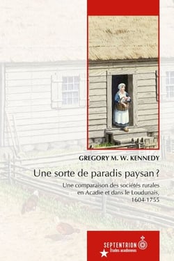 Une sorte de paradis paysan ? - Une comparaison des sociétés rurales en Acadie et dans le Loudunais, 1604-1755