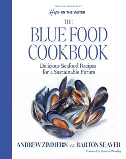 The Blue Food Cookbook - Delicious Seafood Recipes for a Sustainable Future