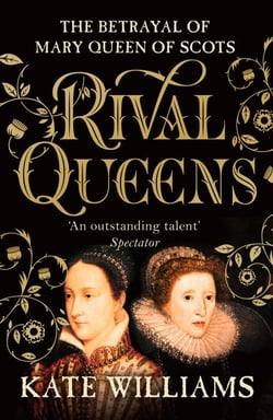 Rival Queens - The Betrayal of Mary, Queen of Scots
