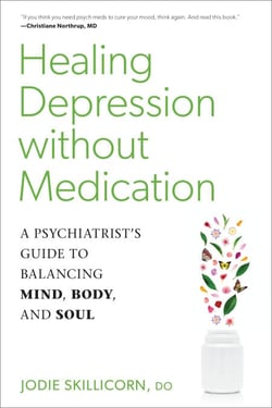 Healing Depression without Medication - A Psychiatrist's Guide to Balancing Mind, Body, and Soul
