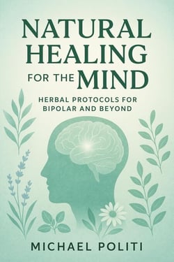 Natural Healing for the Mind: Herbal Protocols for Bipolar and Beyond