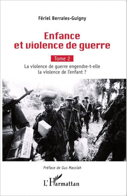 Enfance et violence de guerre - Tome 2, La violence de guerre engendre-t-elle la violence de l'enfant