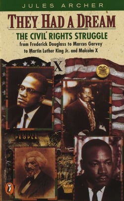 They Had a Dream - The Civil Rights Struggle from Frederick Douglass to Marcus Garvey to Martin Luther King Jr. and Malcolm X