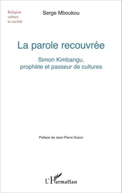 La parole recouvrée - Simon Kimbangu, prophète et passeur de cultures