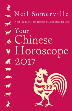 Your Chinese Horoscope 2017 - What the Year of the Rooster holds in store for you