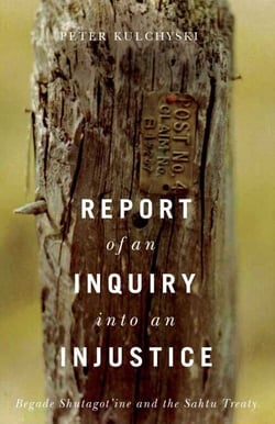 Report of an Inquiry into an Injustice - Begade Shutagot'ine and the Sahtu Treaty