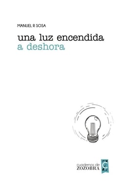 Una luz encendida a deshora - Cuadernos de zozobra