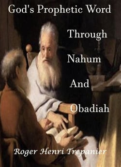 God's Prophetic Word Through Nahum And Obadiah - The Word Of God Library, #32