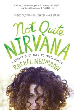Not Quite Nirvana - A Skeptic's Journey to Mindfulness