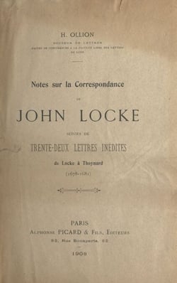 Notes sur la correspondance de John Locke - Suivies de Trente-deux lettres inédites de Locke à Thoynard (1678-1684)
