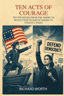 Ten Acts Of Courage: Strategies From The American Revolution