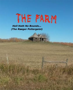 THE FARM... Hell Hath No Bounds (The Ranger Poltergeist)