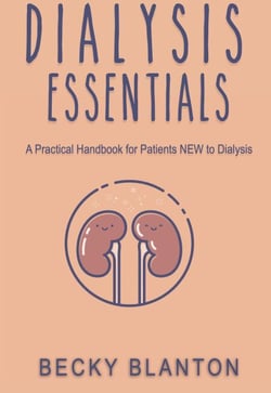 Dialysis Essentials: A Practical Handbook for Patients NEW to Dialysis - Dialysis, #1