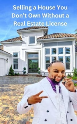 Selling a House You Don’t Own Without a Real Estate License - Life enhancing