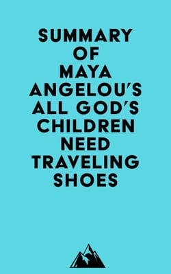 Summary of Maya Angelou's All God's Children Need Traveling Shoes