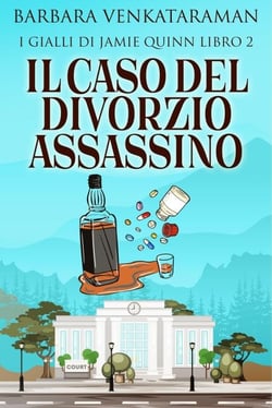 Il Caso Del Divorzio Assassino - I Gialli Di Jamie Quinn, #2