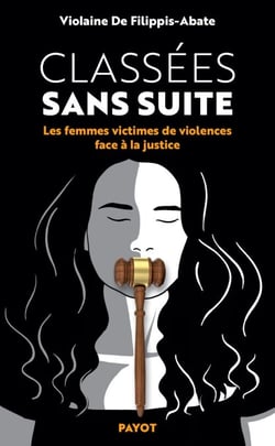 Classées sans suite - Les femmes victimes de violences face à la justice
