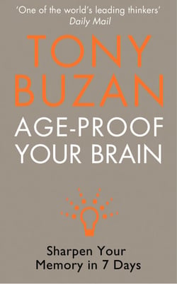 Age-Proof Your Brain - Sharpen Your Memory in 7 Days