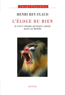 L'Eloge du rien - Il faut croire quelque chose dans le monde