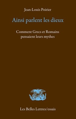 Ainsi parlent les dieux - Comment Grecs et Romains pensaient leurs mythes