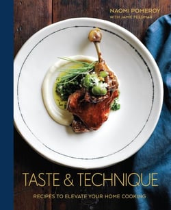 Taste &amp; Technique - Recipes to Elevate Your Home Cooking [A Cookbook]