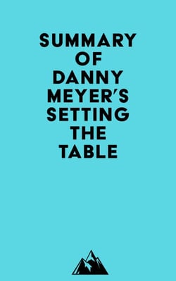 Summary of Danny Meyer's Setting the Table