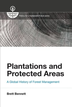 Plantations and Protected Areas - A Global History of Forest Management