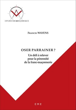 Oser parrainer ? - Un défi à relever pour la pérennité de la franc-maçonnerie